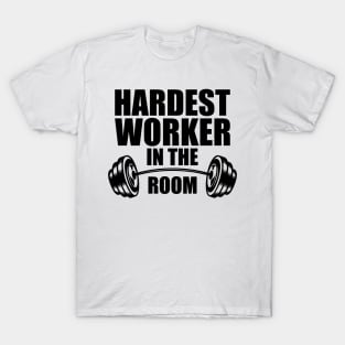 Hardest worker in the room T-Shirt